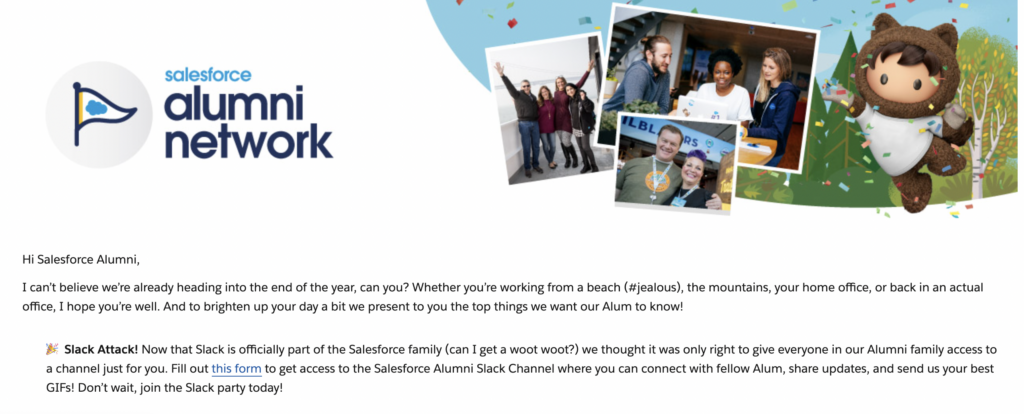 Salesforce Alumni is a network of previous Salesforce alumni, sent out through a newsletter.
